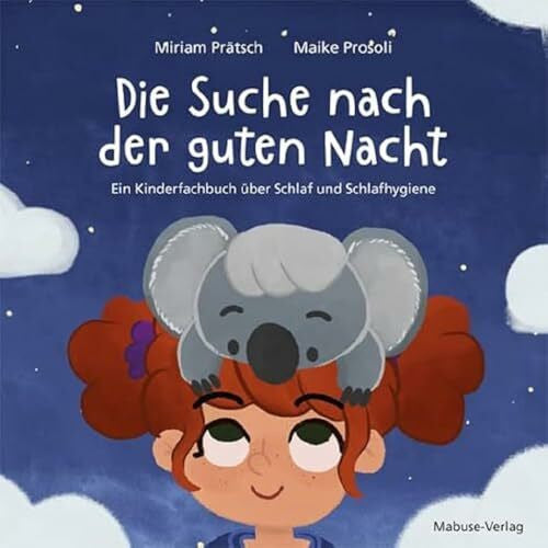 Maike Prosoli Die Suche nach der guten Nacht. Ein Kinderfachbuch über Schlaf und Schlafhygiene. Stella und ihr Koala-Freund Karli geben Tipps bei Schlafproblemen: Atemübungen, Schlafrituale u.v.m. für Kinder ab 4