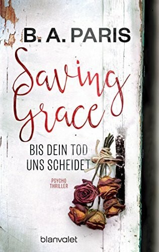 Paris, B.A. Saving Grace - Bis dein Tod uns scheidet: Psychothriller