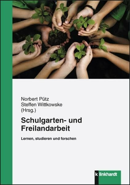 Norbert Pütz Schulgarten- und Freilandarbeit: Lernen, studieren und forschen