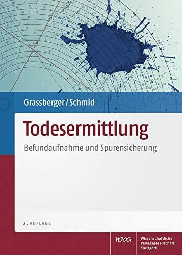 Harald Schmid Todesermittlung: Befundaufnahme und Spurensicherung