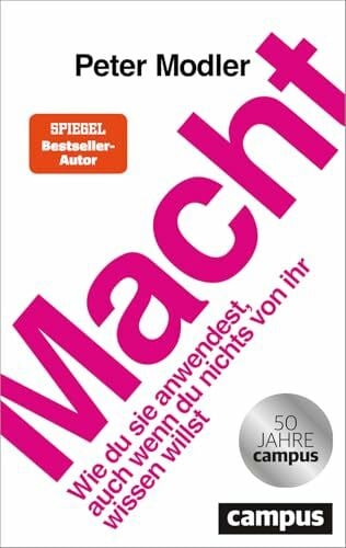 Modler, Peter Macht: Wie du sie anwendest, auch wenn du nichts von ihr wissen willst