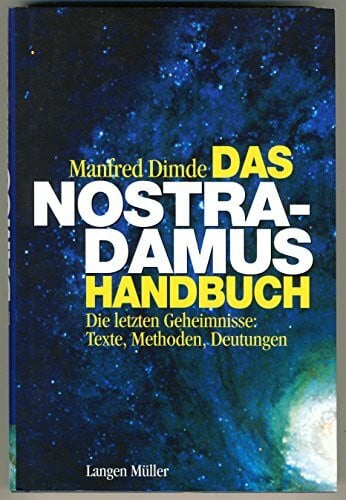 Dimde, Manfred Das Nostradamus Handbuch: Die letzten Geheimnisse: Alle Texte, alle Methoden, alle Deutungen