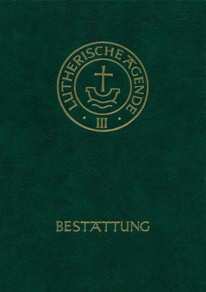 Hirschler, Horst Agende für evangelisch-lutherische Kirchen und Gemeinden. Der Hauptgottesdienst mit Predigt und heiligem Abendmahl und die sonstigen Predigt- und ... Amtshandlungen, Bd.3/5, Die Bestattung
