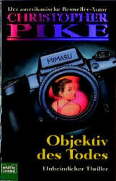 Pike, Christopher Objektiv des Todes (Christopher Pike. Bastei Lübbe Taschenbücher)