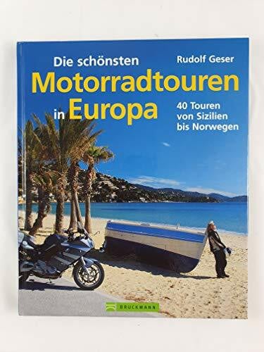 Geser, Rudolf Die schönsten Motorradtouren in Europa: 40 Touren von Sizilien bis Norwegen