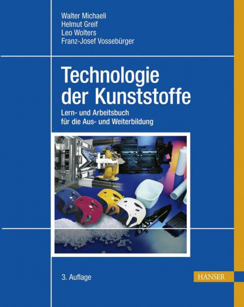 Michaeli, Walter Technologie der Kunststoffe: Lern- und Arbeitsbuch