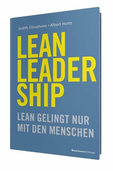 Claushues, Judith LEAN LEADERSHIP: Agiles Lean gelingt nur mit den Menschen