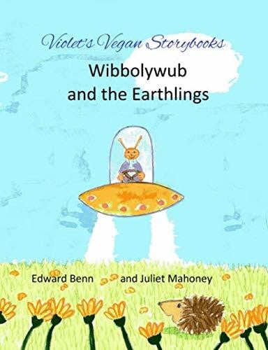 Benn, Edward Violet's Vegan Storybooks: Wibbolywub and the Earthlings (Violet's Vegan Comics Storybooks Collection, Band 2)