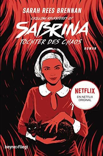 Lungstrass-Kapfer, Charlotte Chilling Adventures of Sabrina: Tochter des Chaos: Eine exklusive Geschichte zur Netflix-Serie