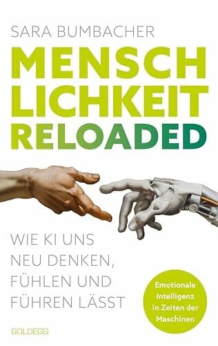 Bumbacher, Sara Menschlichkeit reloaded: Wie KI uns neu denken, fühlen und führen lässt