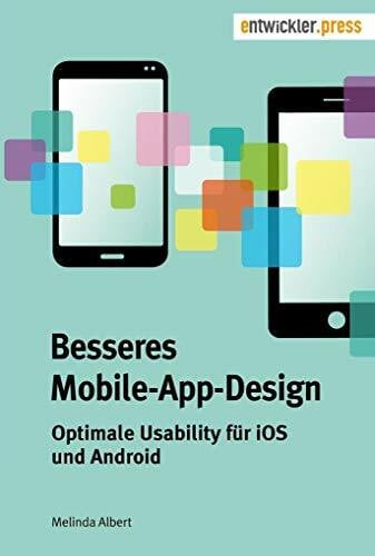 Melinda Albert Besseres Mobile-App-Design. Optimale Usability für iOS und Android
