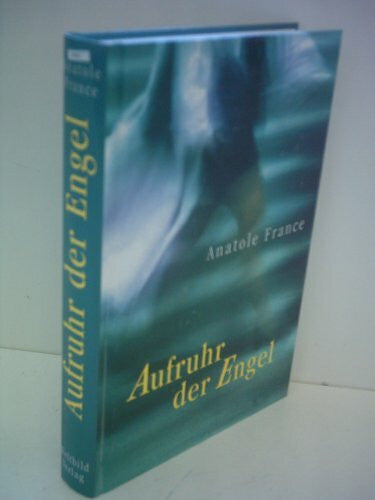 France, Anatole Anatole France: Aufruhr der Engel