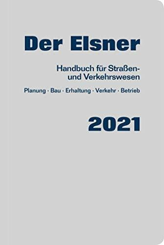 Lippold, Christian Der Elsner 2021: Handbuch für Straßen- und Verkehrswesen (Planung, Bau, Erhaltung, Verkehr, Betrieb)