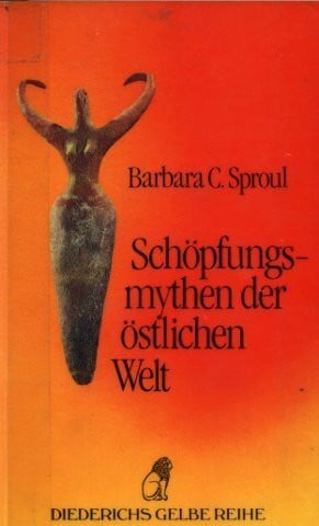 Sproul, Barbara C. Schöpfungsmythen der östlichen Welt