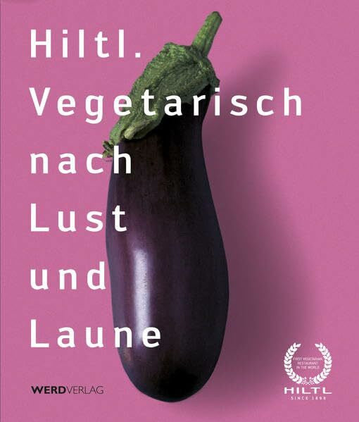 Hiltl, Rolf Hiltl. Vegetarisch nach Lust und Laune