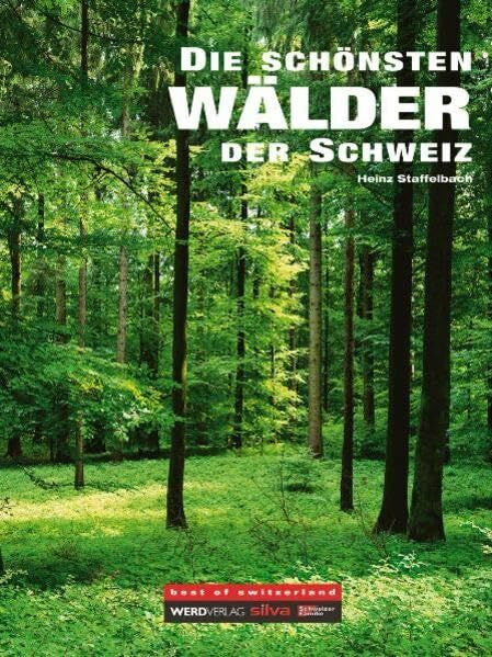 Staffelbach, Heinz Die schönsten Wälder der Schweiz (Best of switzerland)