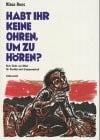 Roos, Klaus Habt ihr keine Ohren, um zu hören?: Reiz-Texte zur Bibel für Predigt und Gruppenarbeit