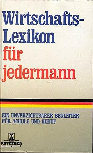 Kuhn, Manfred Wirtschaftslexikon für jedermann. Ein unverzichtbarer Begleiter für Schule und Beruf
