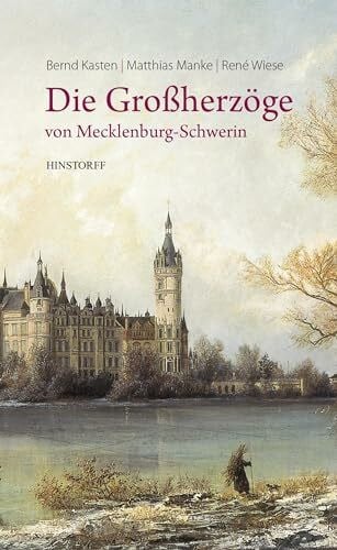 Manke, Matthias Die Großherzöge von Mecklenburg-Schwerin