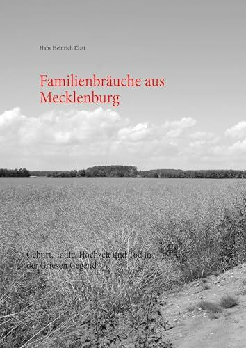 Müller, Mario Familienbräuche aus Mecklenburg: Geburt, Taufe, Hochzeit und Tod in der Griesen Gegend