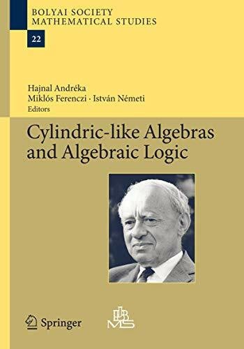 Németi, István Cylindric-like Algebras and Algebraic Logic (Bolyai Society Mathematical Studies, Band 22)