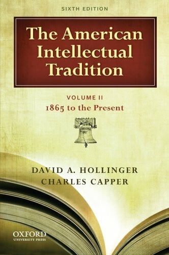 Capper, Charles The American Intellectual Tradition: 1865 to the Present
