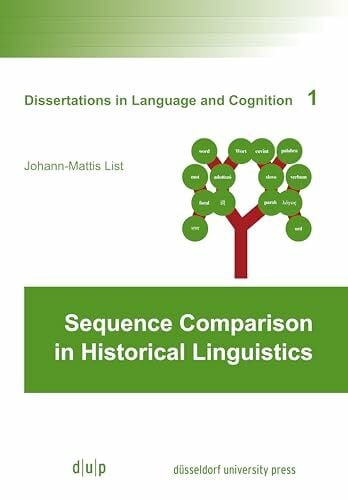 List, Mattis Sequence Comparison in Historical Linguistics (Dissertations in Language and Cognition, 1, Band 1)
