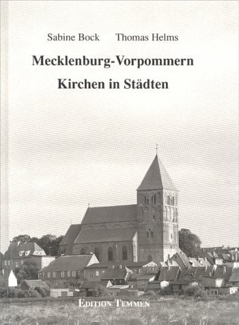 Helms, Thomas Mecklenburg-Vorpommern - Kirchen in Städten: Eine kulturgeschichtliche Wanderung vom 13. bis ins 20. Jahrhundert