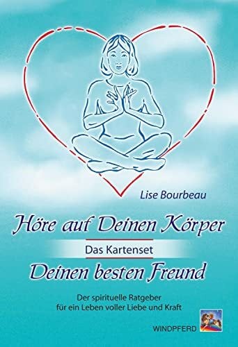 Bourbeau, Lise Höre auf Deinen Körper, Deinen besten Freund (Das Kartenset): Der spirituelle Ratgeber für ein Leben voller Liebe und Kraft