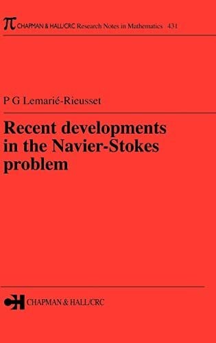 Lemarie-Rieusset, Pierre Gilles Recent developments in the Navier-Stokes problem (Research Notes in Mathematics Series)