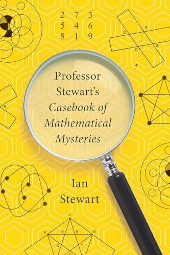 Stewart, Ian Professor Stewart's Casebook of Mathematical Mysteries