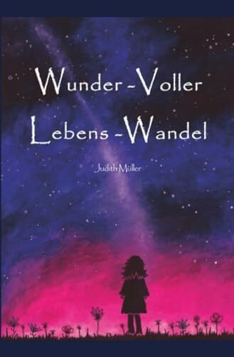 Müller, Judith Wunder-Voller Lebens-Wandel