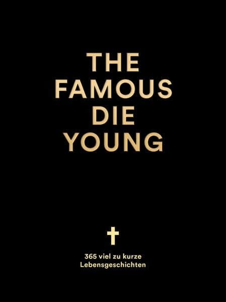 Asmuth, Eleonore The Famous Die Young: 365 viel zu kurze Lebensgeschichten