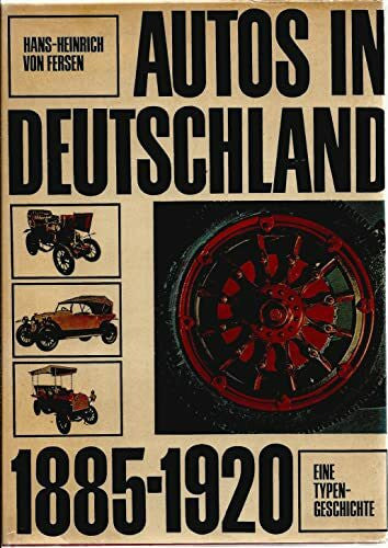 Fersen, Hans-Heinrich von Autos in Deutschland 1885 - 1920. Eine Typengeschichte