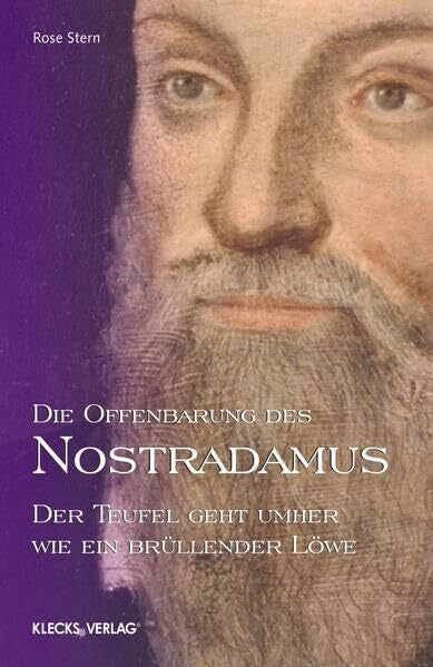 Stern, Rose Die Offenbarung des Nostradamus – Band 4: Der Teufel geht umher wie ein brüllender Löwe