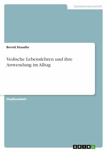 Staudte, Bernd Vedische Lebenslehren und ihre Anwendung im Alltag