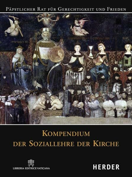 Päpstlicher Rat für Gerechtigkeit und Frieden Kompendium der Soziallehre der Kirche