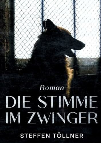 Töllner, Steffen Die Stimme im Zwinger: Roman