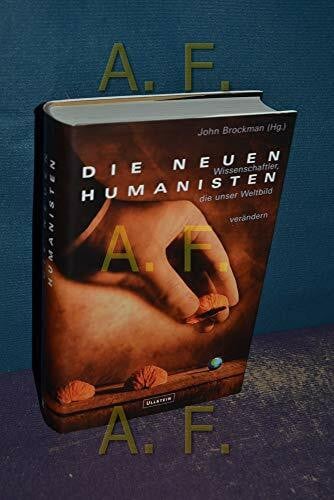 John Brockman Die neuen Humanisten: Wissenschaftler, die unser Weltbild verändern