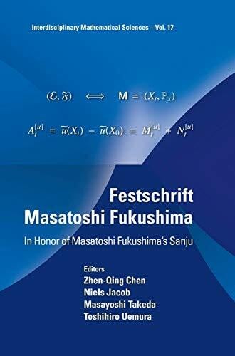 Chen Zhen-Qing FESTSCHRIFT MASATOSHI FUKUSHIMA: In Honor of Masatoshi Fukushima's Sanju (Interdisciplinary Mathematical Sciences, 17, Band 17)