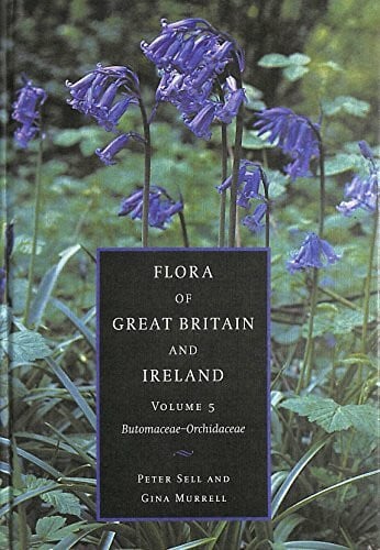 Peter Sell , Gina Murrell , Foreword by S. M. Walters Flora of Great Britain and Ireland: Butomaceae-Orchidaceae