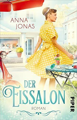 Jonas, Anna Der Eissalon: Roman | Ein Roman für den Urlaub zum Träumen und Abschalten
