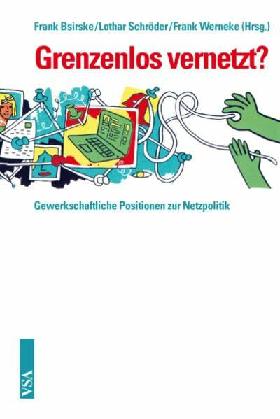 Meerkamp, Achim Grenzenlos vernetzt?: Gewerkschaftliche Positionen zur Netzpolitik