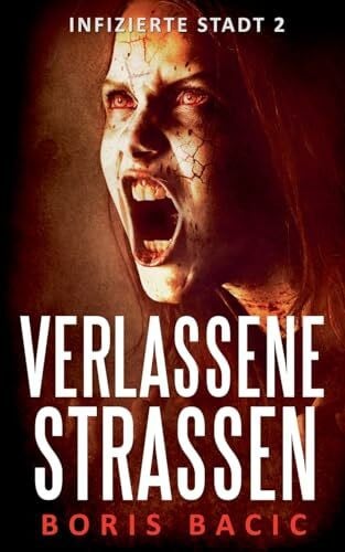 Bacic, Boris Verlassene Strassen (Infizierte Stadt, Band 2)
