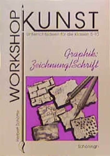 Schöttle, Herbert Workshop Kunst / Graphik: Zeichnung /Schrift: Unterrichtsideen für die Klassen 5-10 (Workshop Kunst: Unterrichtsideen für die Klassen 5-10)