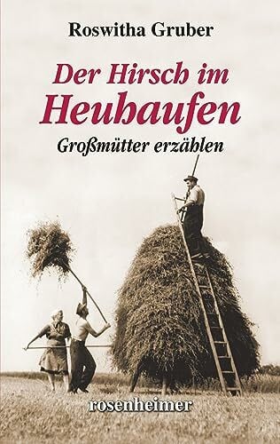 Roswitha Gruber Der Hirsch im Heuhaufen – Großmütter erzählen