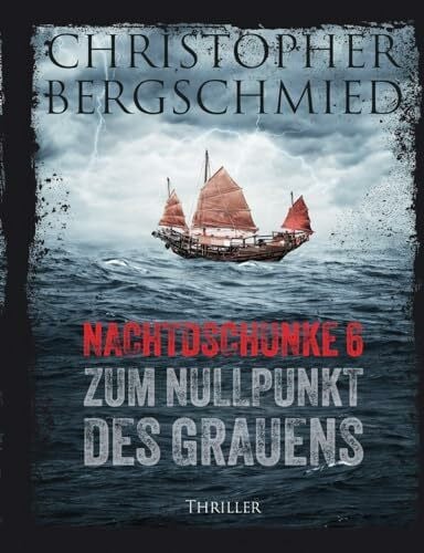 Bergschmied, Christopher Nachtdschunke 6 zum Nullpunkt des Grauens: Thriller