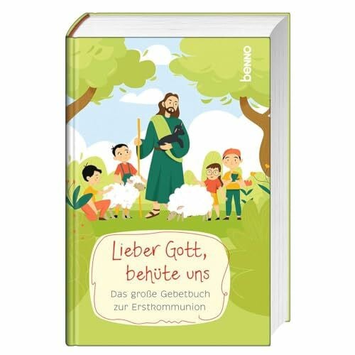 Abeln, Reinhard Lieber Gott, behüte uns: Das große Gebetbuch zur Erstkommunion