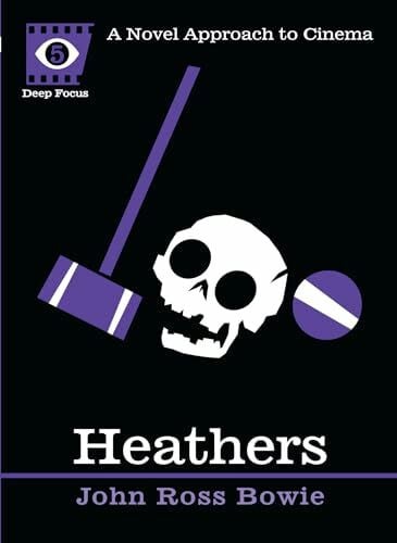 Bowie, John Ross Heathers: A Novel Approach to Cinema (Deep Focus, Band 5)