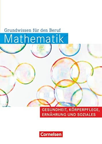 Ehmer, Wolfgang Mathematik - Grundwissen für den Beruf - Mit Tests - Basiskenntnisse in der beruflichen Bildung: Gesundheit, Körperpflege, Ernährung und Soziales - ... Basiskenntnisse in der beruflichen Bildung)